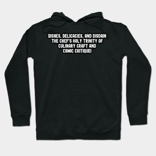 The Chef's Holy Trinity of Culinary Craft and Comic Critique! Hoodie